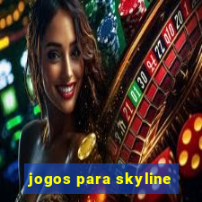 jogos para skyline